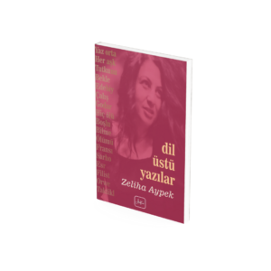Dil Üstü Yazılar - Zeliha Aypek