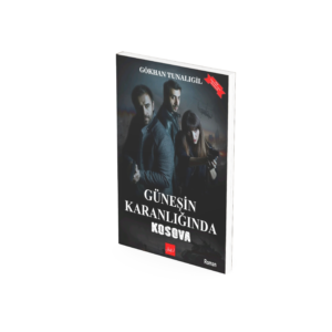 Güneşin Karanlığında Kosova – Gökhan Tunalıgil