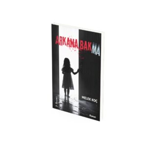 Arkana bakma – Melek Koç | Geçmişin Gölgesi Seni Takip Eder